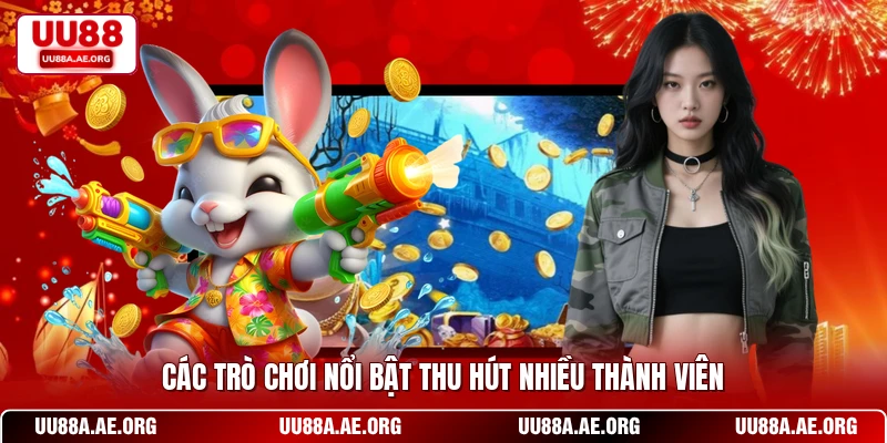 Các trò chơi nổi bật thu hút nhiều thành viên