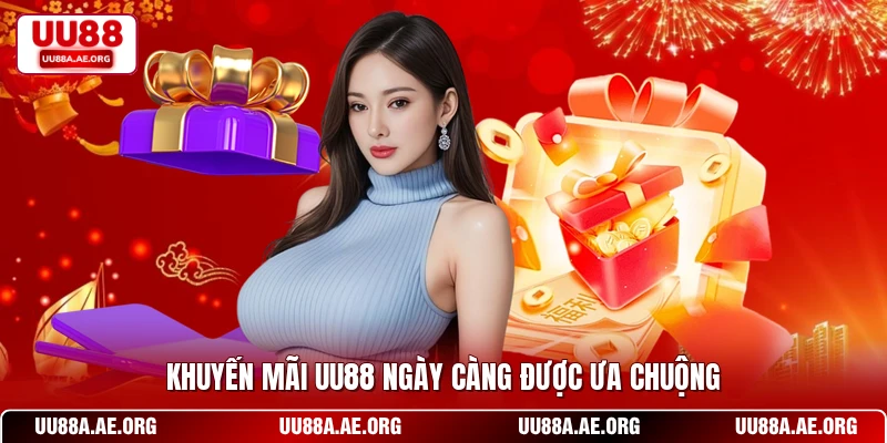 Khuyến mãi UU88 ngày càng được ưa chuộng
