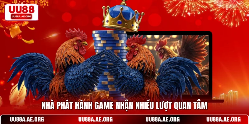 Nhà phát hành game nhận nhiều lượt quan tâm