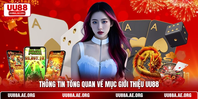 Thông tin tổng quan về mục giới thiệu UU88