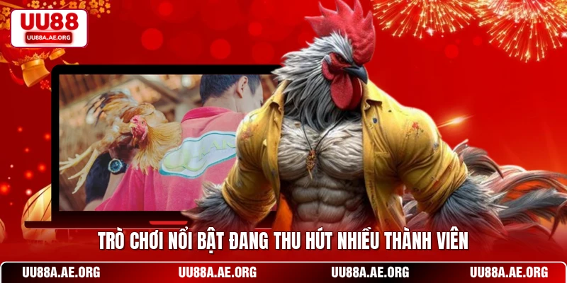Trò chơi nổi bật đang thu hút nhiều thành viên
