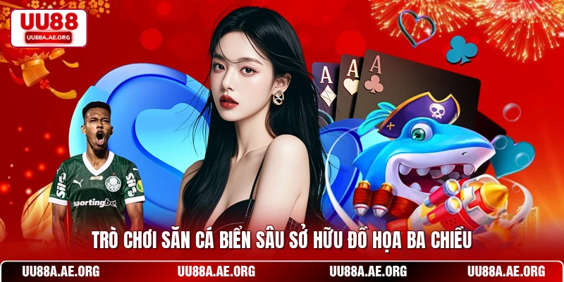 Trò chơi săn cá biển sâu sở hữu đồ họa ba chiều
